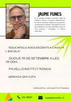 Xerrada del Jaume Funes: “EDUCAR ELS ADOLESCENTS A CASA I A L’ESCOLA”