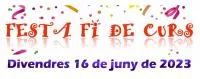 FESTA FI DE CURS: Divendres 16 de juny de 2023